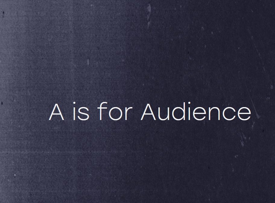 A is for Audience